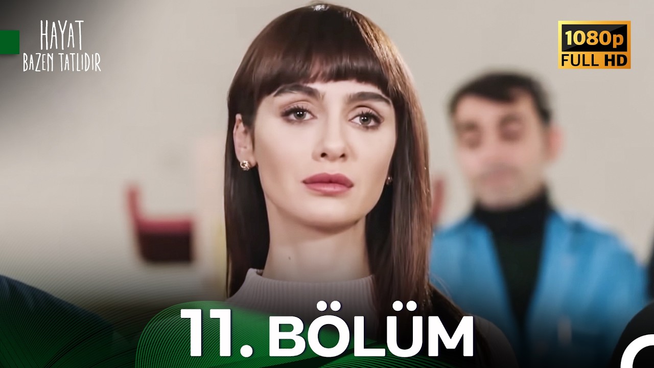 Hayat Bazen Tatlıdır 11. Bölüm (Yeni Versiyon)