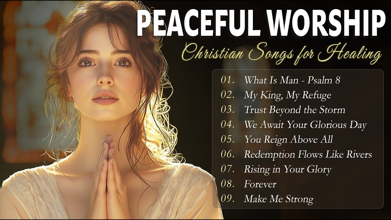 Peaceful Worship 2025 | Christian Songs for Healing & Spiritual Reflection