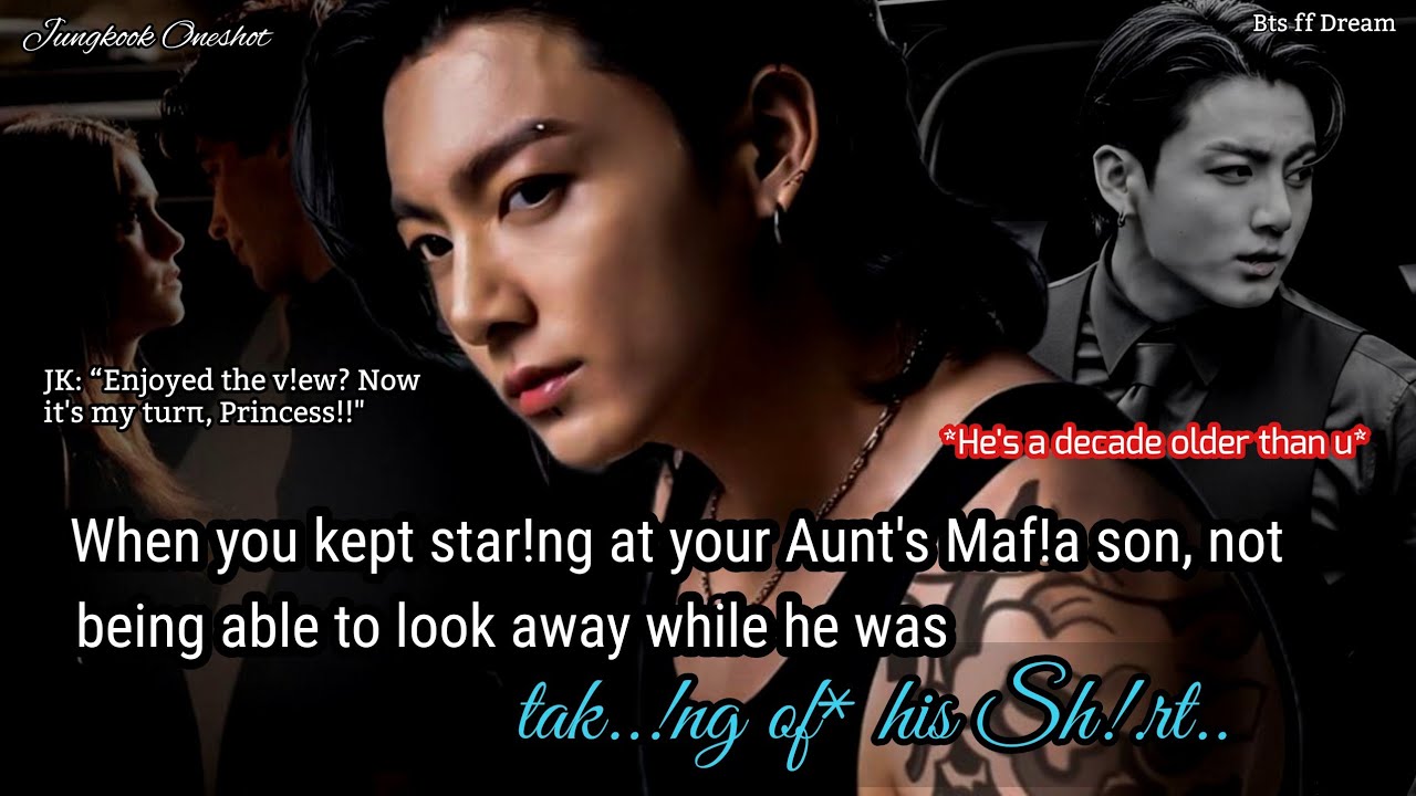 Jungkook ff When you kept star!ng at your aunt's mafia son, not being able to look away while he..