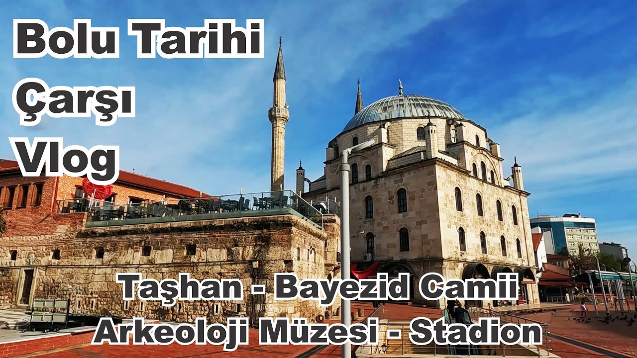 Bolu Merkez Vlog / Taşhan / Yıldırım Bayezid Camii / Eski Çarşı / Arkeoloji Müzesi ve Antik Stadion