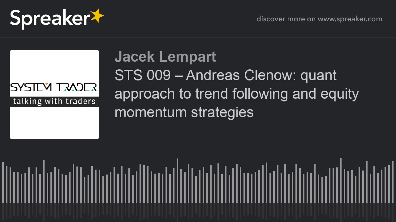 STS 009 – Andreas Clenow: quant approach to trend following and equity momentum strategies