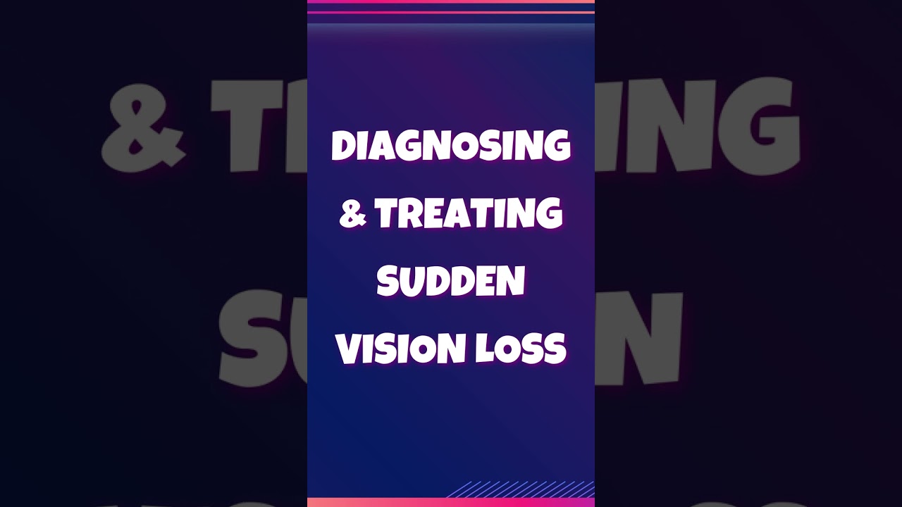 Vision Loss, Diagnosing and Treatment