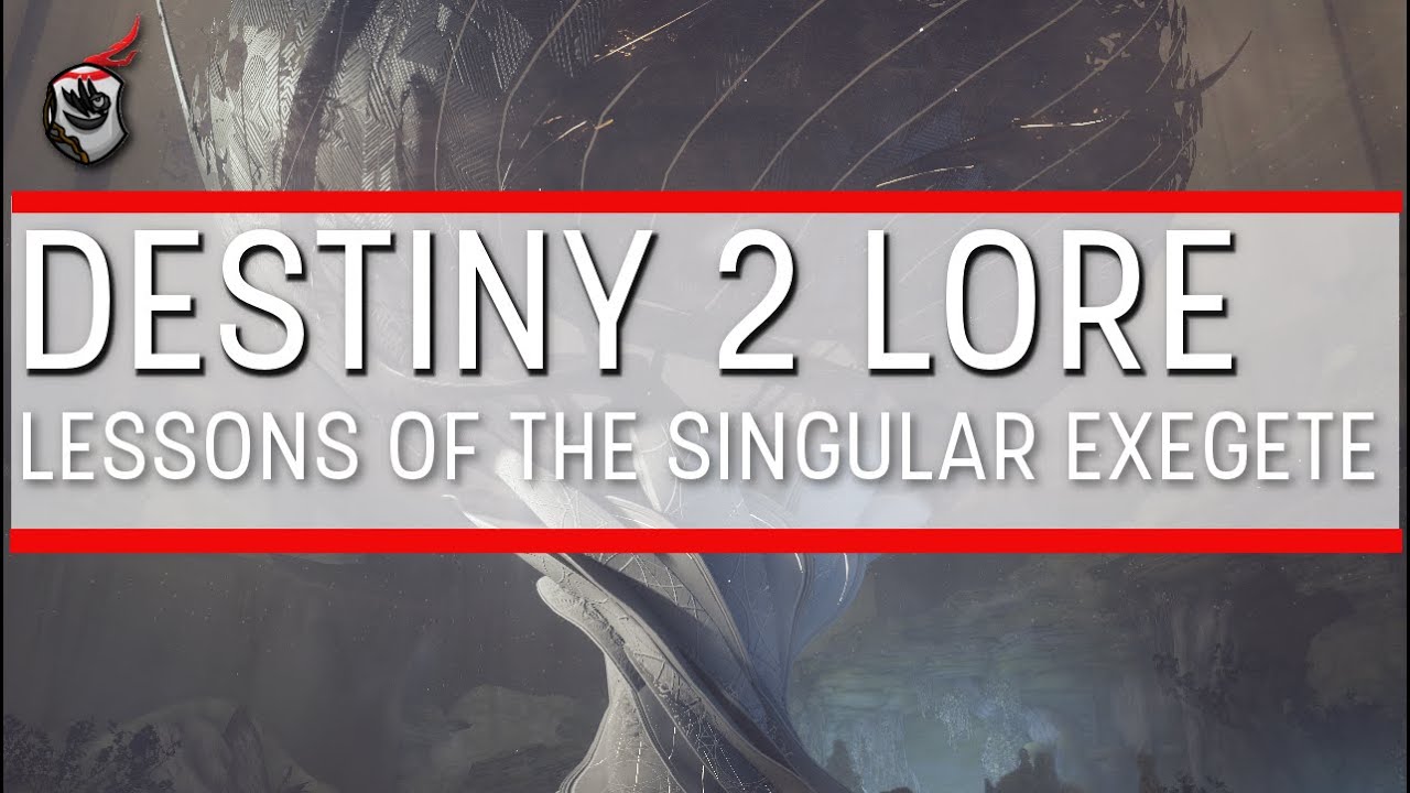 Lessons From the Singular Exegete - Destiny 2 Lore