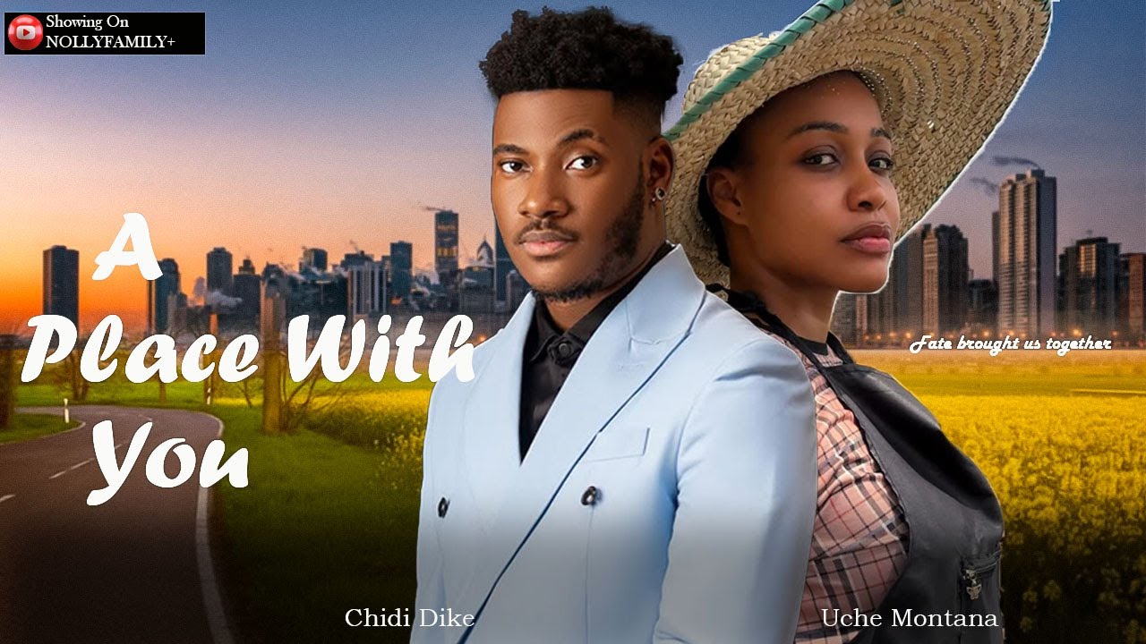 A PLACE WITH YOU - UCHE MONTANA, CHIDI DIKE, Latest 2026 Nigerian Movie