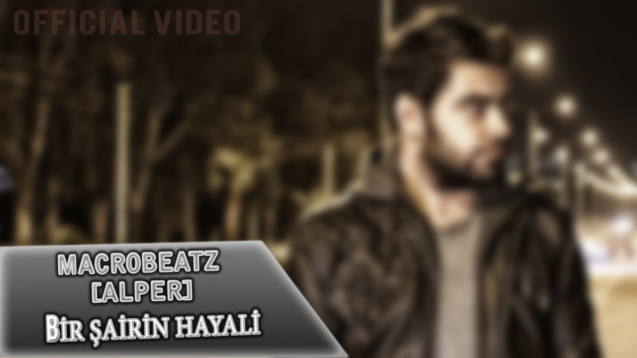 MacroBeatz [Alper] - Bir Sairin Hayali (Official Video)