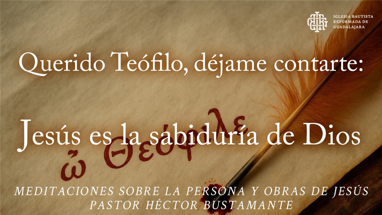 Sesión 6: Jesús es la sabiduría de Dios - Pastor Héctor Bustamante