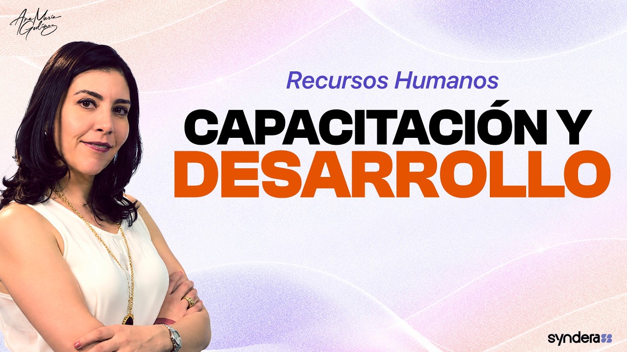 Recursos Humanos CAPACITACI&Oacute;N Y DESARROLLO LABORAL (Indispensable) Ana Mar&iacute;a Godinez