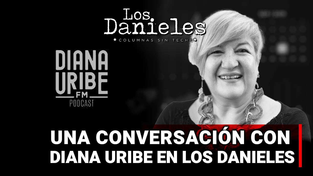 Una conversación con DIANA URIBE EN LOS DANIELES