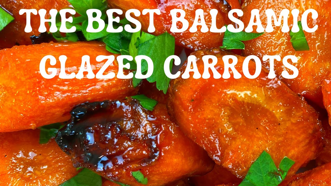 BEST BALSAMIC GLAZED CARROTS