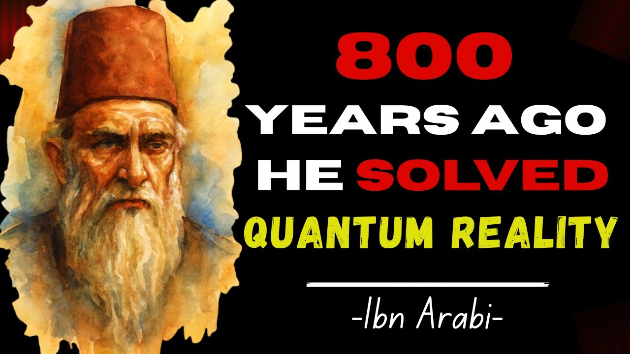 He Solved Quantum Reality 800 Years Before Science | Motivation | Ibn Arabi | Sufism