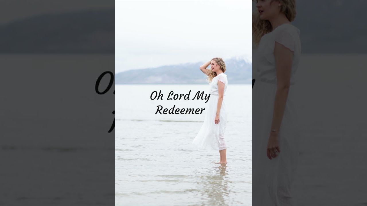 Brenna Lorraine- Oh Lord My Redeemer (Cover)