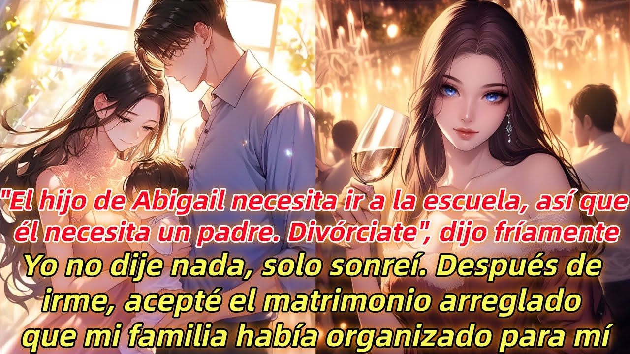 “El hijo de Abigail necesita ir a la escuela,así que él necesita un padre.Divórciate”,dijo fríamente