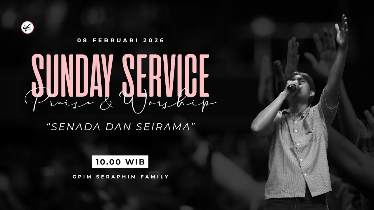 Sunday Service 08 Februari 2026 - SENADA DAN SEIRAMA