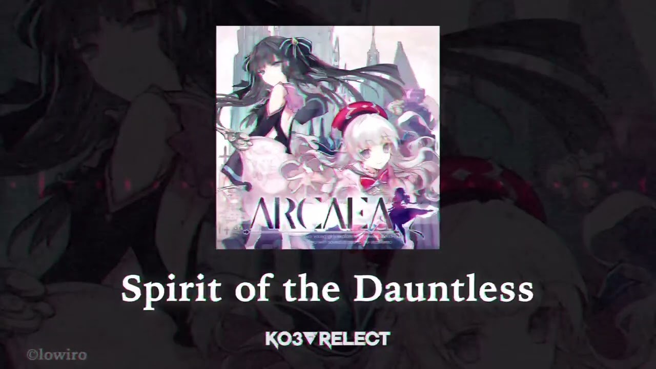 【Arcaea】KO3 & Relect - Spirit of the Dauntless (Official Audio)