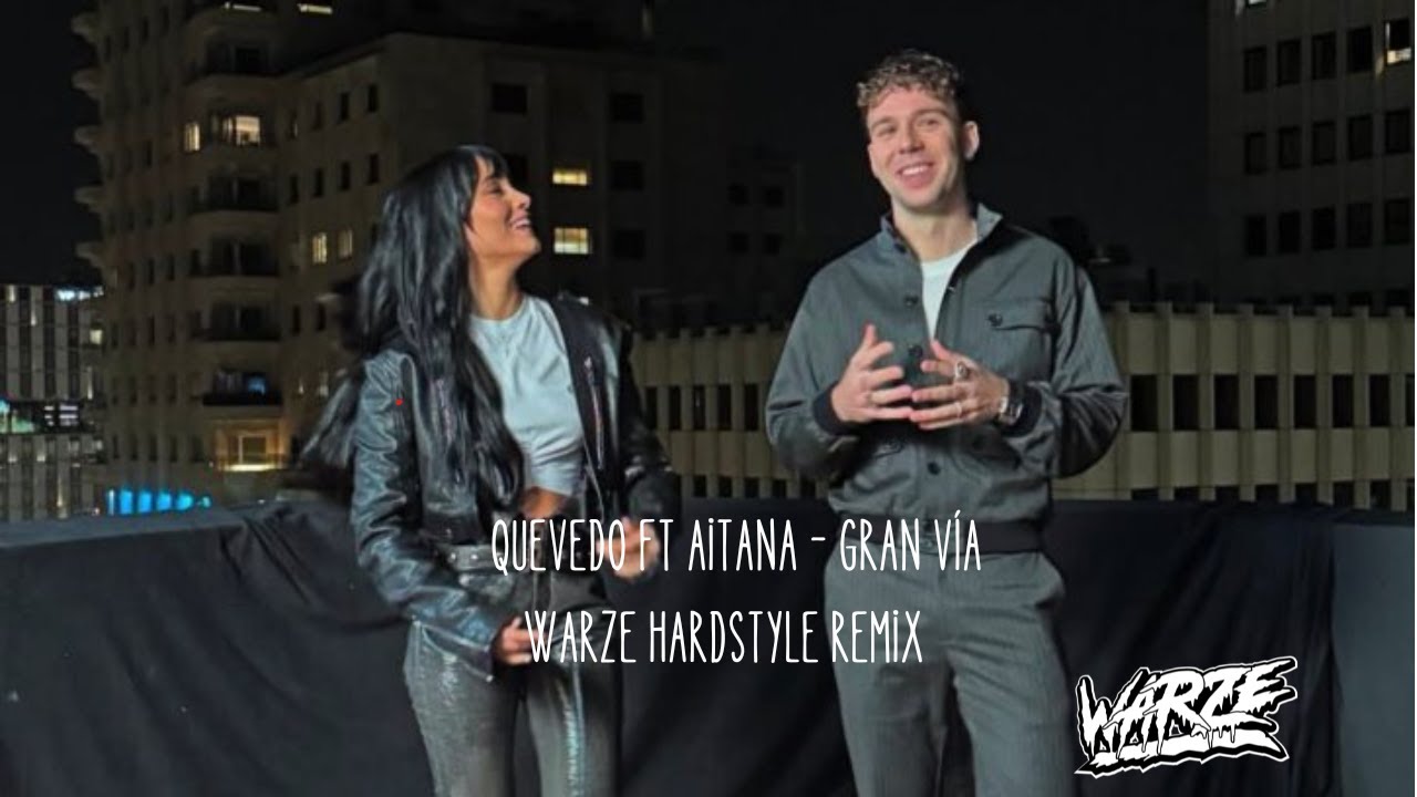 Quevedo ft Aitana - GRAN VÍA (Warze Hardstyle Remix)