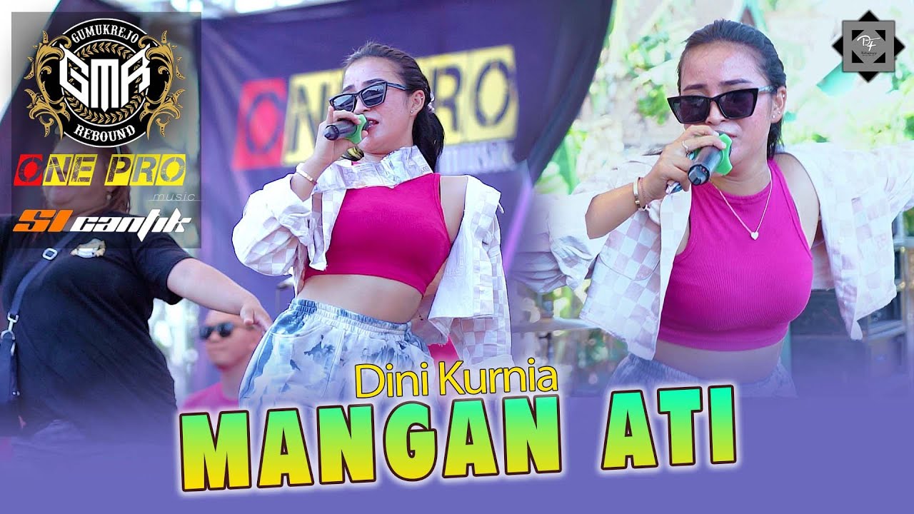 Dini Kurria - MANGAN ATI   ||   Gumukrejo Rebound X One Pro X Si Cantik Audio