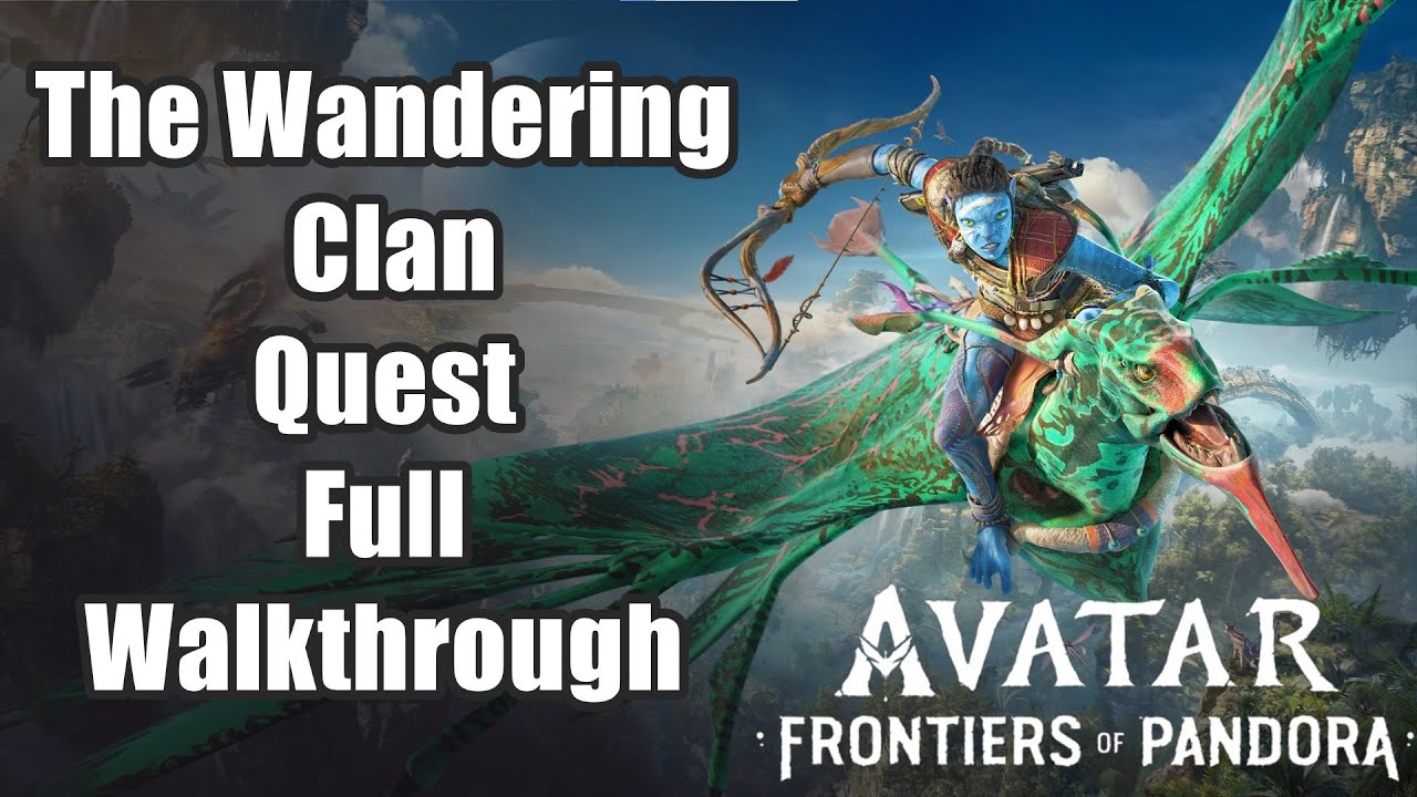 Avatar: Frontiers of Pandora - The Wandering Clan Quest Full Walkthrough