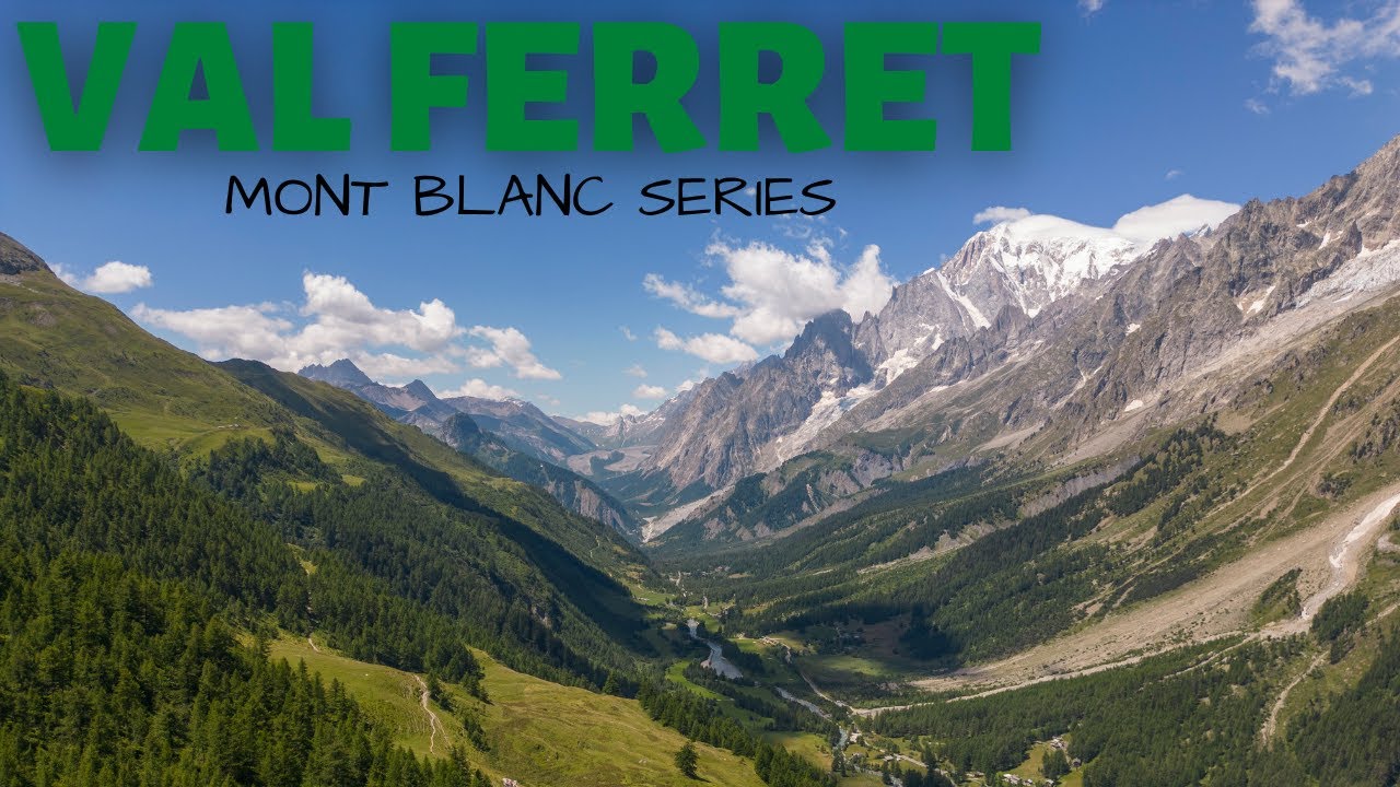 Val Ferret - Mont Blanc Series 🏔️
