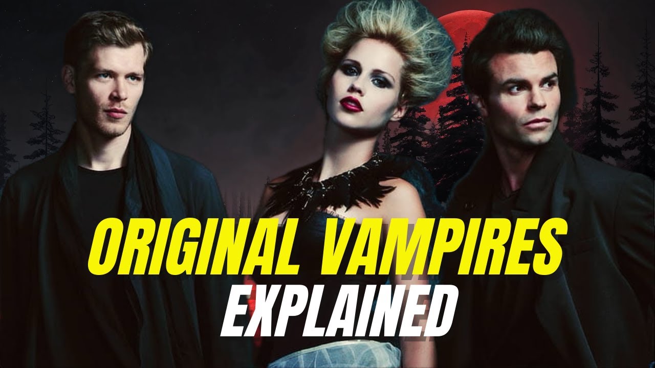 Unveiling the Secrets of Original Vampires: A Comprehensive Guide