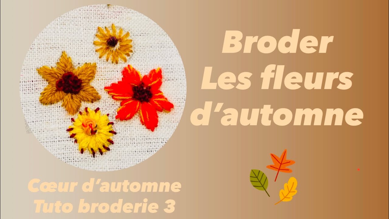 Broder les fleurs d’automne - 3ème vidéo tuto broderie du cœur d’automne avec des points faciles 