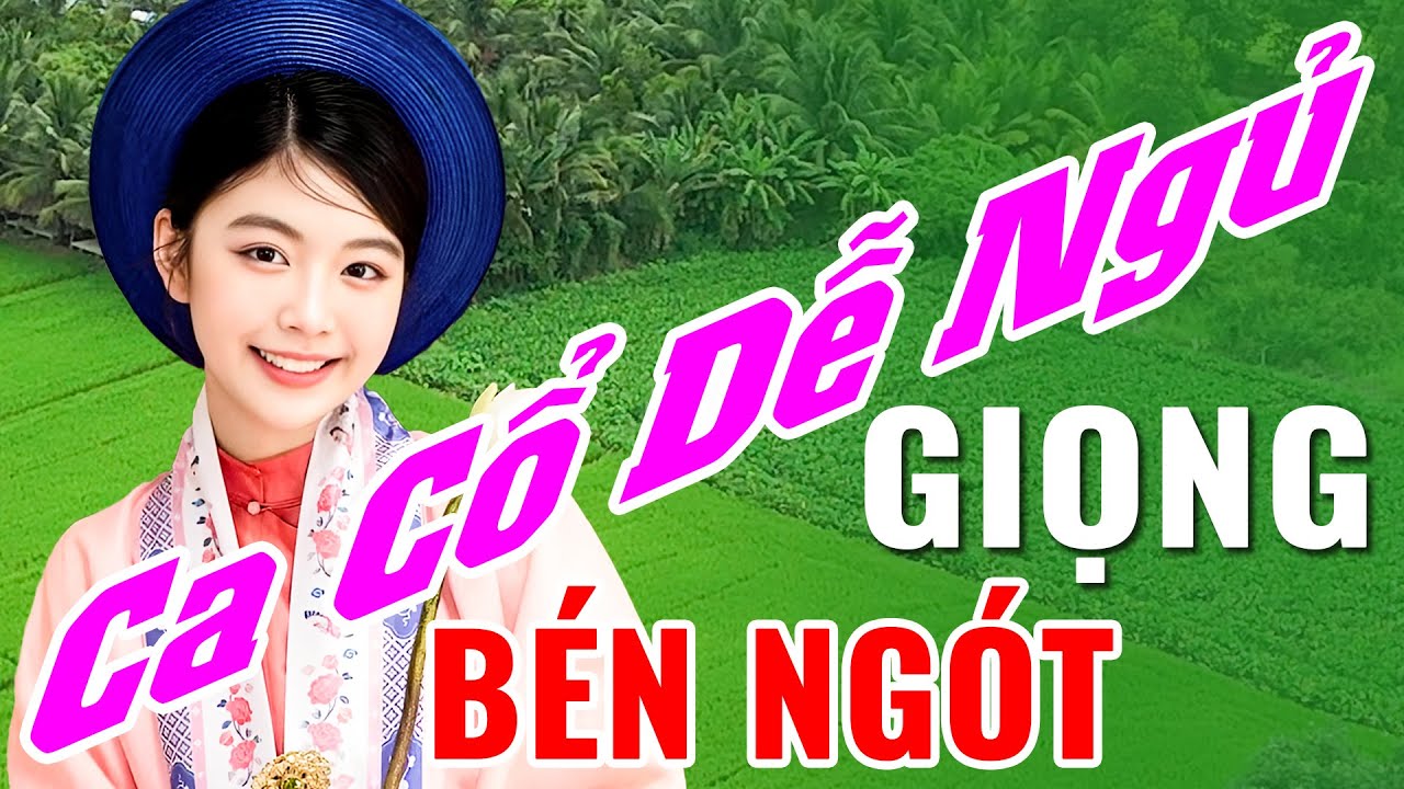 GIỌNG BÉN NGÓT Ca Cổ Ru Ngủ Về Đêm Dễ Nghe Dễ Ngủ - Ca Cổ Cải Lương Hơi Dài Nghe Hoài Không Chán