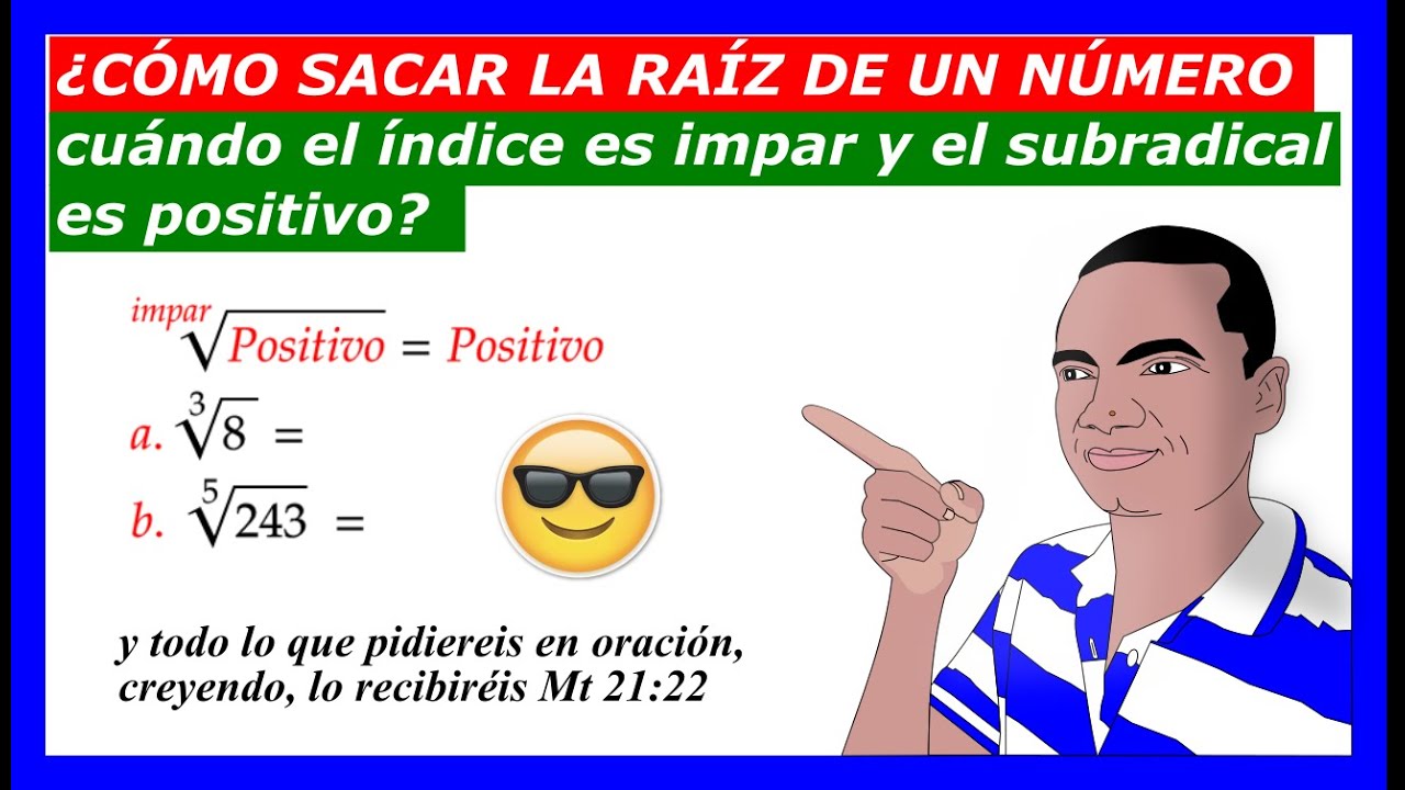 cómo sacar la raíz de un número entero cuando el índice es impar y el subradical es positivo