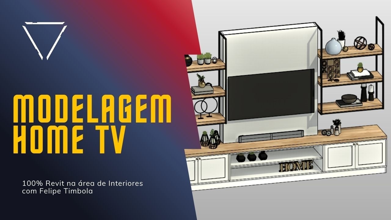 100% Revit na área de Interiores - Modelagem de Famílias - Home TV