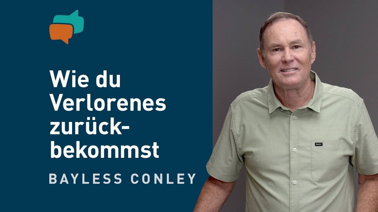 Wie du Verlorenes zurückgewinnst – Bayless Conley / Reihe: Worauf es wirklich ankommt