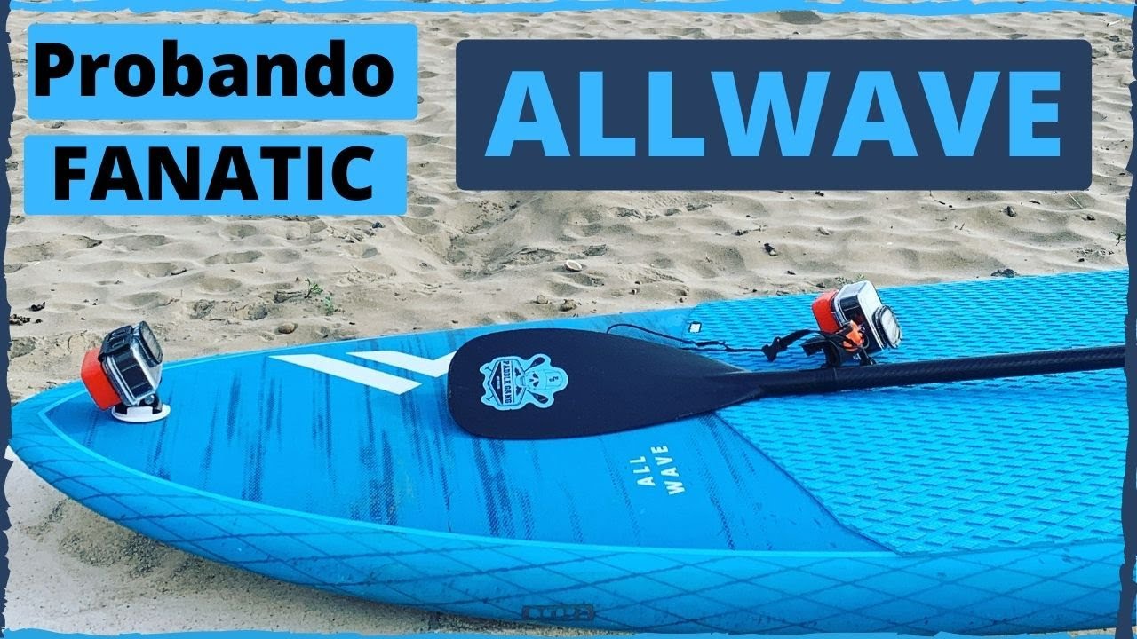 Tabla Fanatic ALLWAVE. Probando la tabla evolutiva de Fanatic.