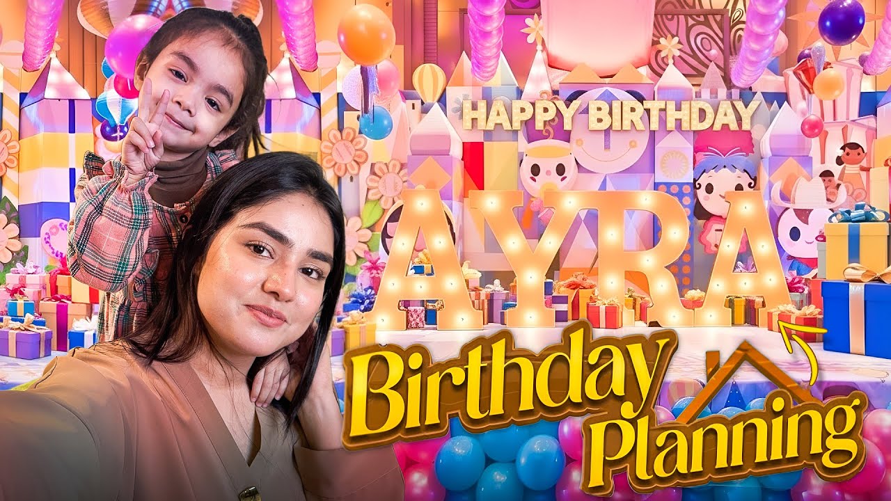 AYRA KI BIRTHDAY PLANING | Hyra Arman