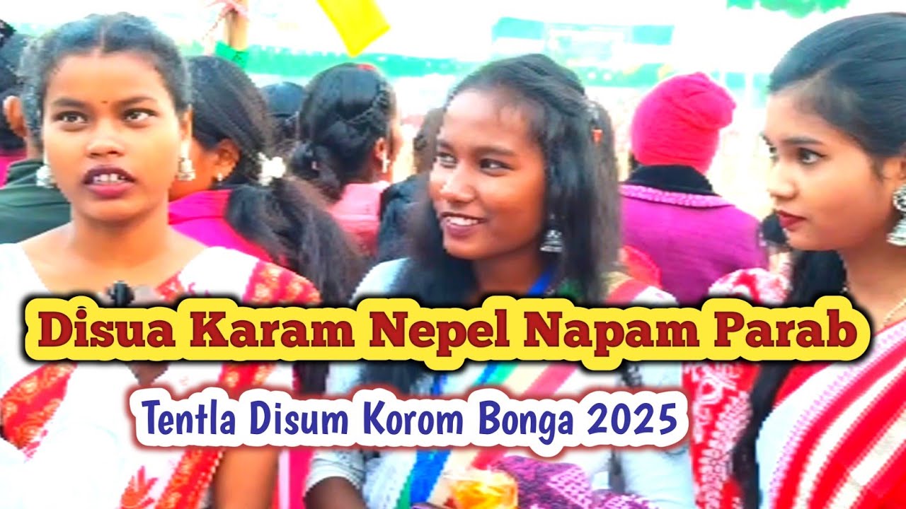 Disom Karam Nepel Napam Parab || Disum Korom Bonga 2025 || Tetla Korom