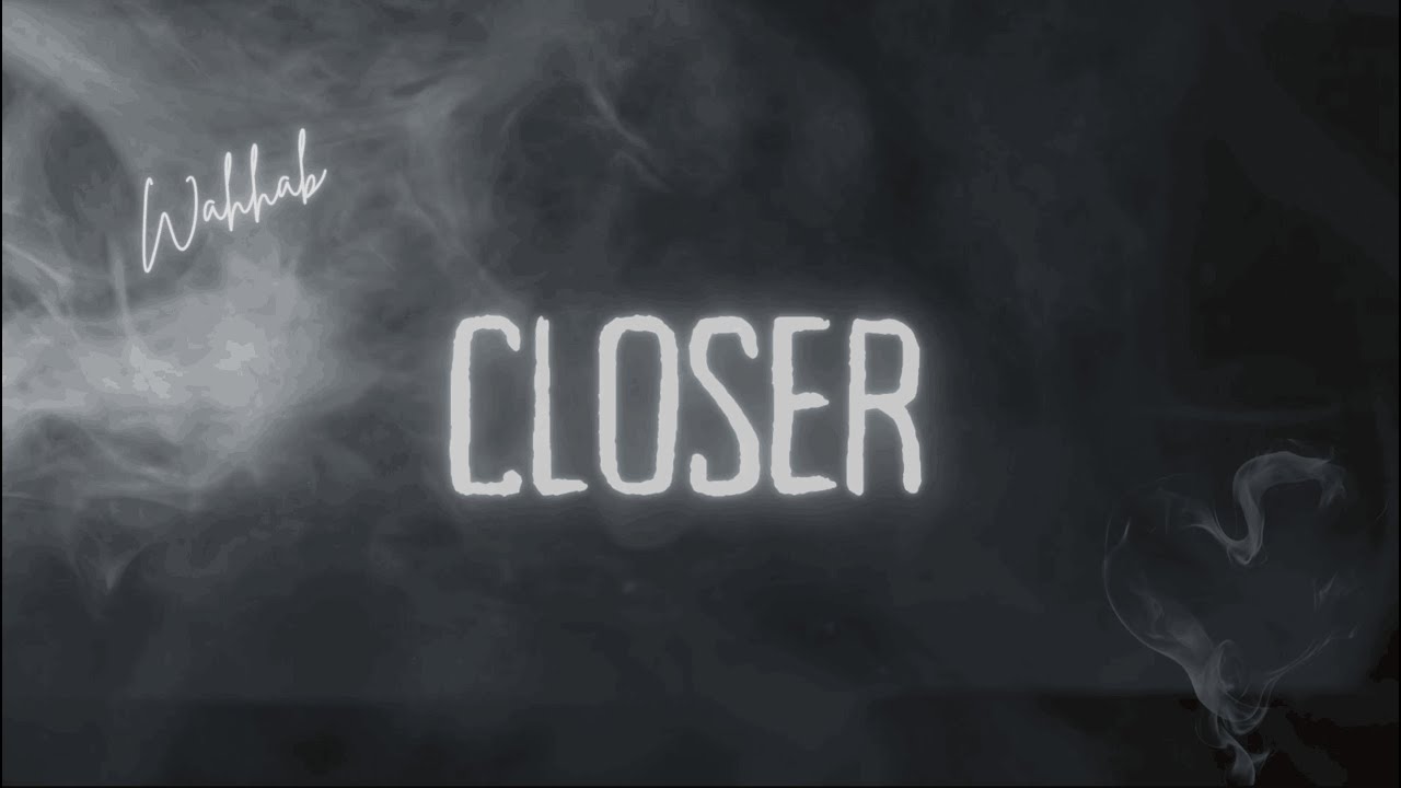 Wahhab - Closer (Official Lyric Video)