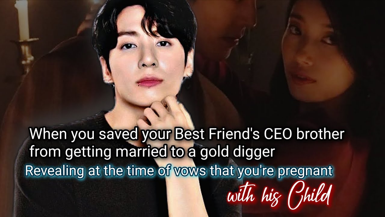 When you saved your Best Friend's CEO brother from getting married to a gold digger revealing at-