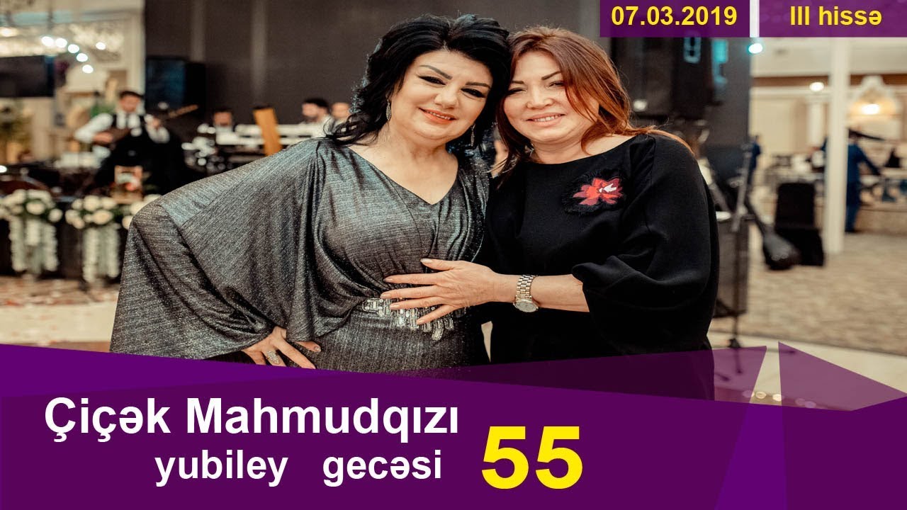 Çiçək Mahmudqızının 55 illik yubiley gecəsi -3-cü hissə (Xarı Bülbül ş.s)