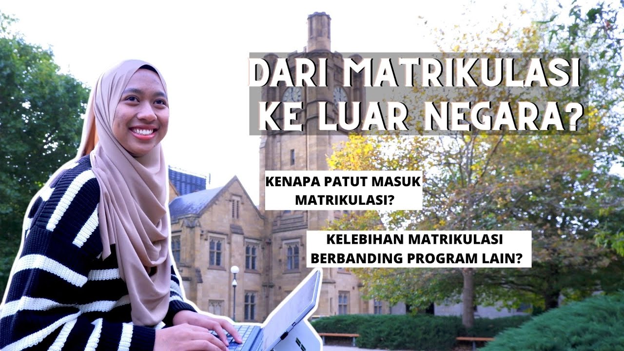 DARI MATRIKULASI KE LUAR NEGARA | KELEBIHAN MATRIKULASI BERBANDING PROGRAM LAIN | NID IKHMAL