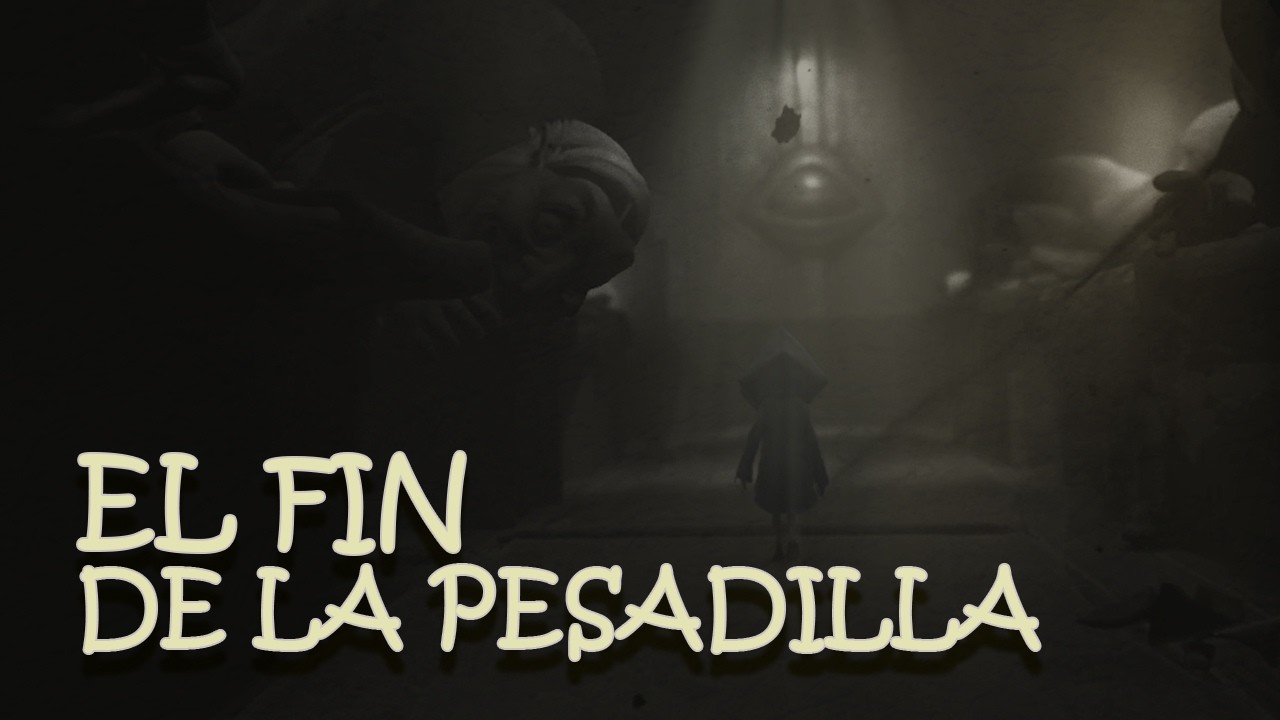 EL FIN DE LA PESADILLA | Little Nightmares – Final Impactante