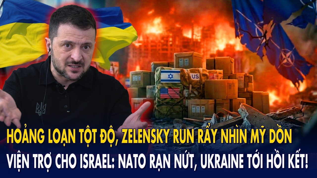 Hoảng loạn tột độ, Zelensky run rẩy nhìn Mỹ dồn viện trợ cho Israel: NATO rạn nứt, Kiev tới hồi kết