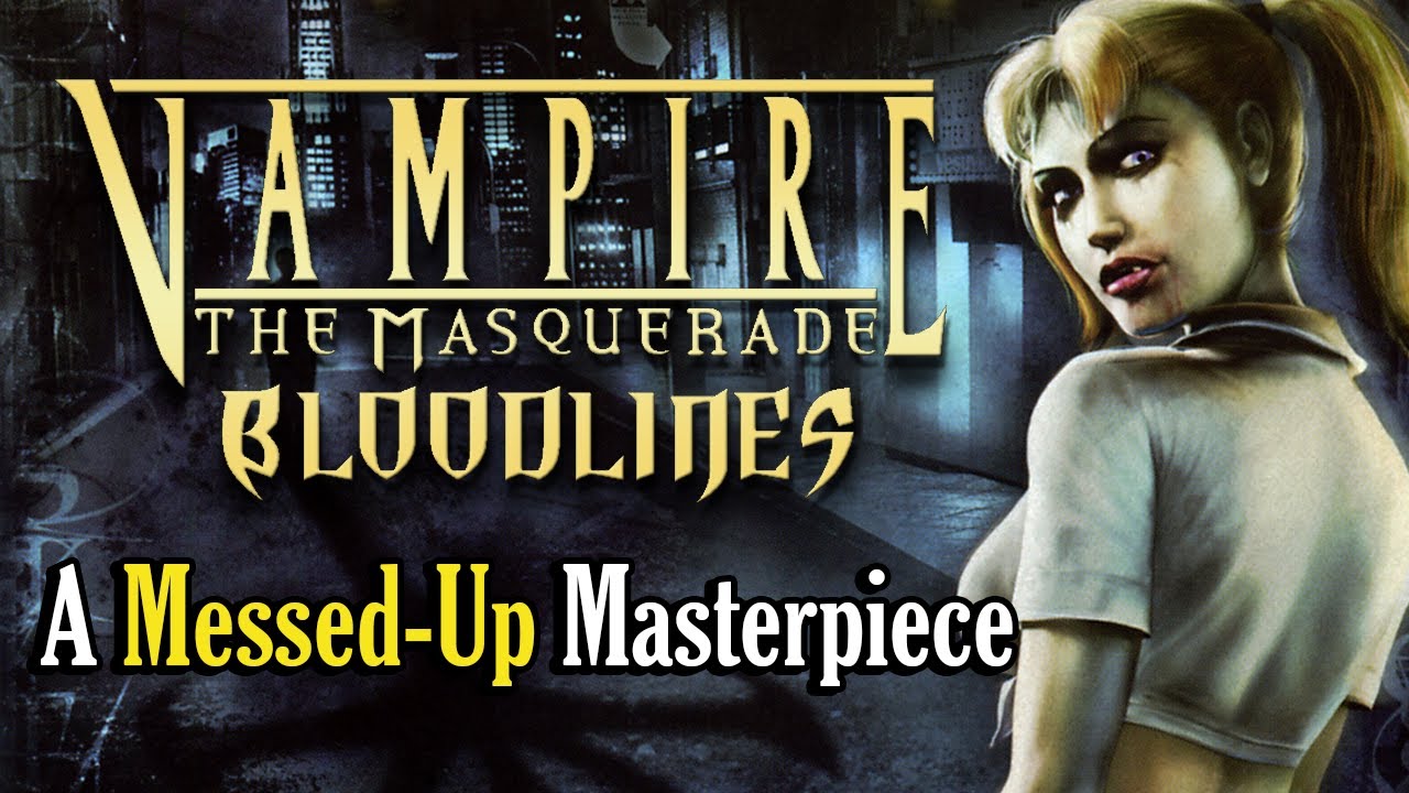 Vampire the Masquerade: Bloodlines: A Messed-Up Masterpiece