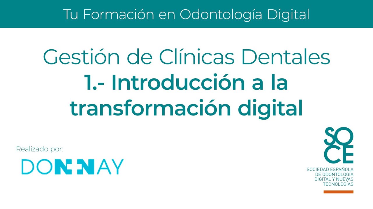 Gestión de Clínicas Dentales 1 - Introducción a la Transformación Digital - Odontología digital