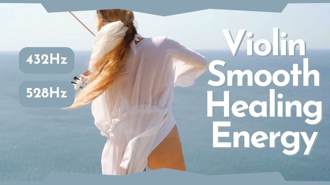 432Hz Smooth Violin Deep Energy 528Hz Girl Meditation