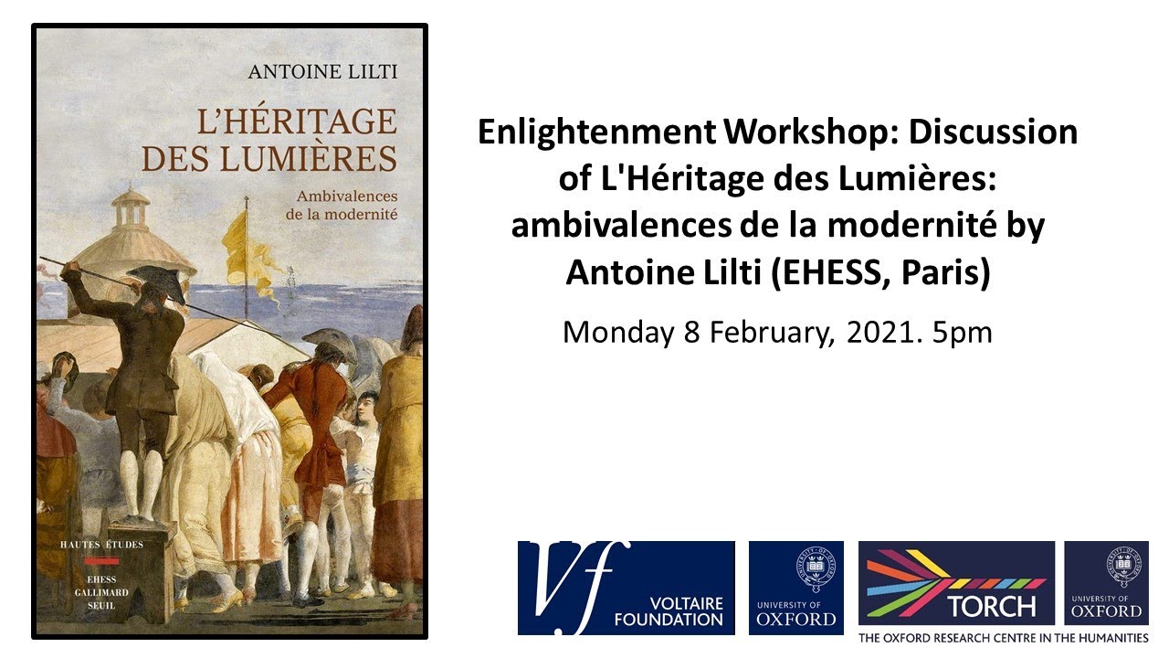 Discussion of L'Héritage des Lumières: ambivalences de la modernité by Antoine Lilti (EHESS, Paris)