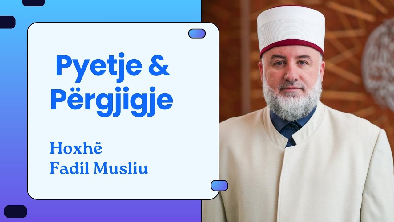 Pytje & Përgjigjie - Hoxhë Fadil Musliu  14.09.2025