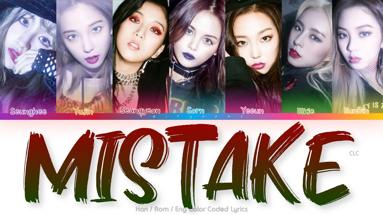 CLC (씨엘씨) Mistake Color Coded Lyrics (Han/Rom/Eng)