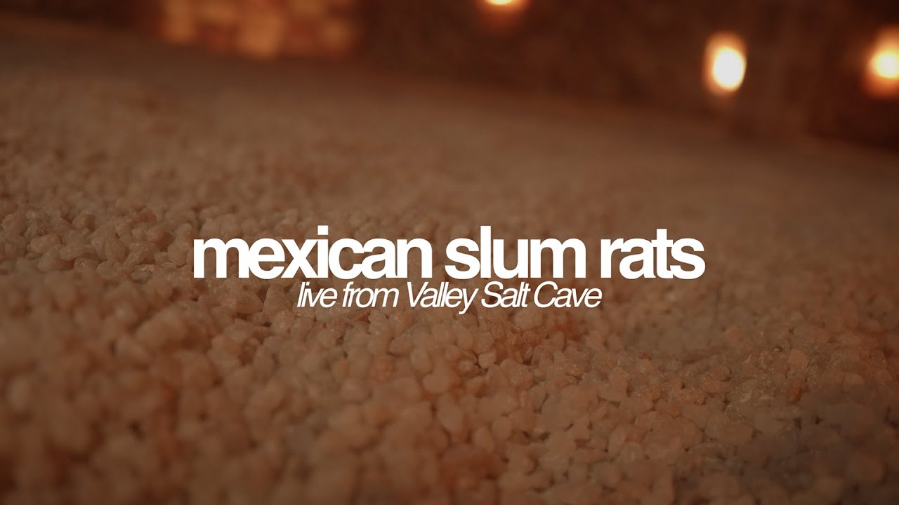 Mexican Slum Rats (Live from Valley Salt Cave)