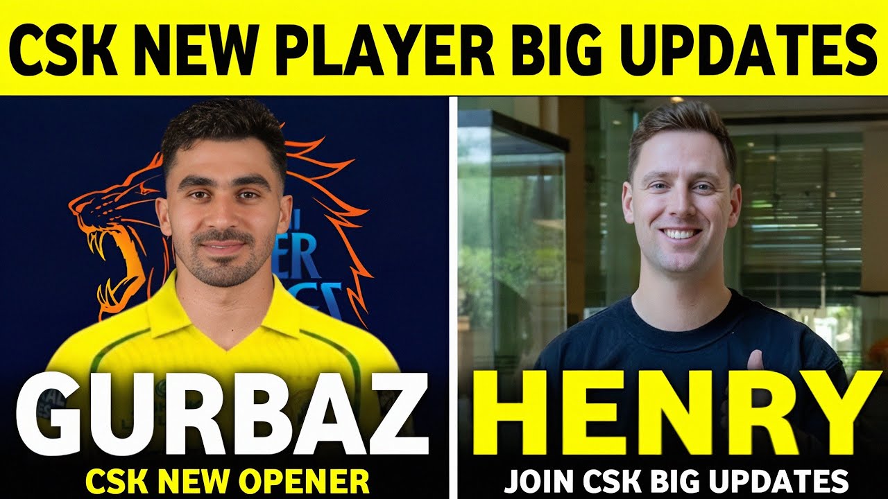 IPL 2026 : Matt Henry Join Csk Big Updates | Csk New Batsman Rahmanullah Gurbaz ?| CSK News Today ||