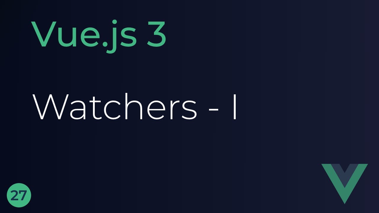 Vue JS 3 Tutorial - 27 - Watchers