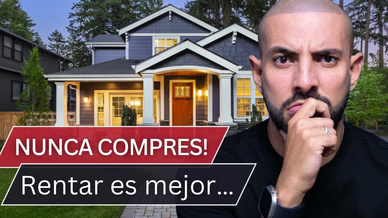 NUNCA COMPRES CASA SIN VER ESTO! RENTAR ES SIEMPRE MEJOR QUE COMPRAR, EXCEPTO…