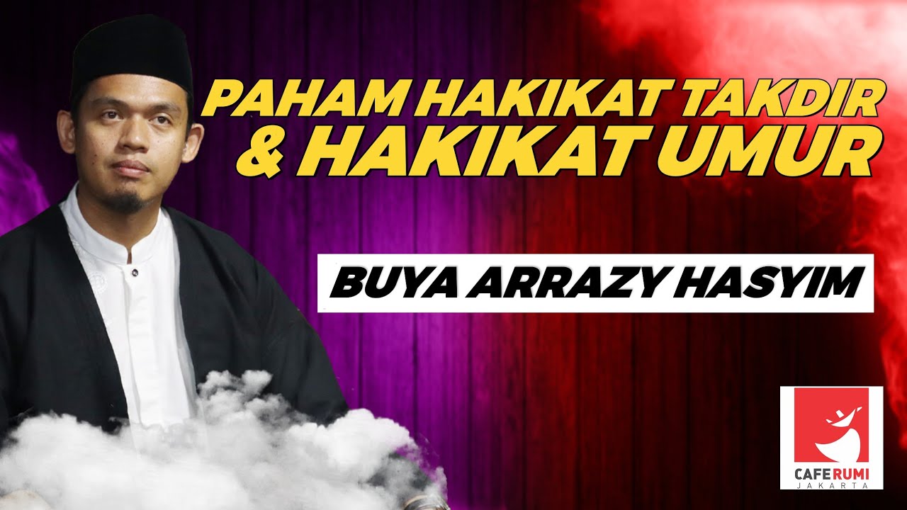 PAHAM HAKIKAT TAKDIR & HAKIKAT UMUR - BUYA DR. ARRAZY HASYIM, MA