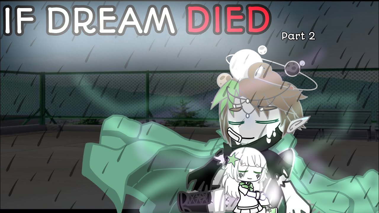 If Dream Died || Part 2 || Dream Team || Gacha Club ||