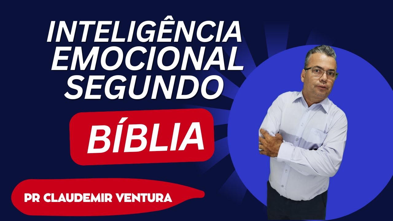 Inteligência EMOCIONAL segundo a BÍBLIA Com PR CLAUDEMIR VENTURA 